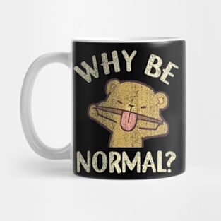 Why Be Normal Bear Saying Mug